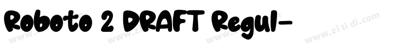 Roboto 2 DRAFT Regul字体转换 Roboto 2 DRAFT Regul字体转换